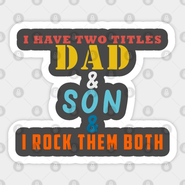 I HAVE TWO TITLES DAD AND PAPPAW AND I ROCK THEM BOTH Sticker by Halmoswi